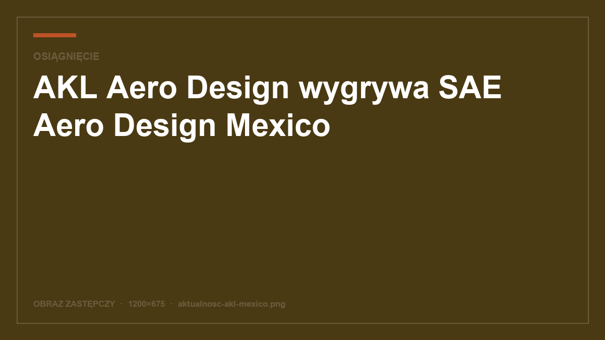 AKL Aero Design wygrywa SAE Aero Design Mexico
