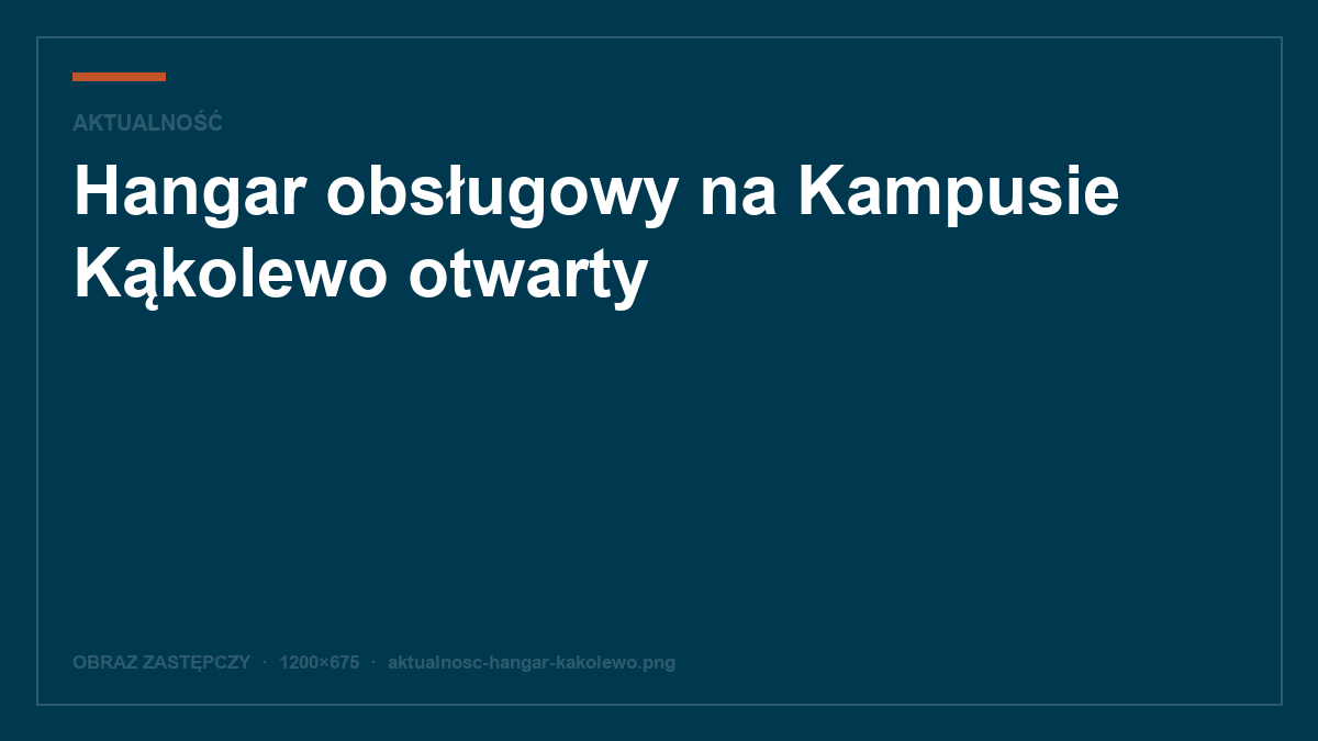 Hangar obsługowy na Kampusie Kąkolewo otwarty