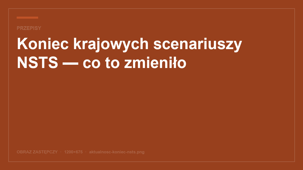 Koniec krajowych scenariuszy NSTS — co to zmieniło